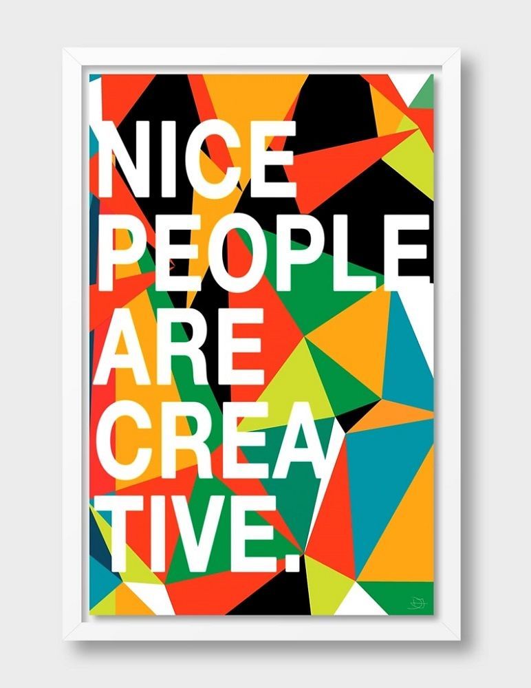 Nice People Are Creative Print by Danny Ivan